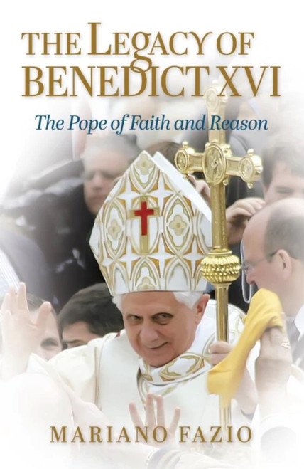 The Legacy of Benedict XVI by Mariano Fazio, 9781594175008
