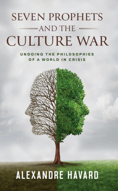 Seven Prophets and the Culture War (Undoing the Philosophies of a World in Crisis) by Alexandre Havard, 9781594175060