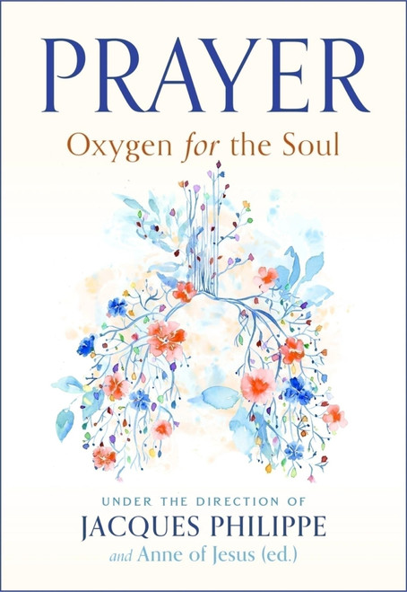 Prayer: Oxygen for the Soul by Fr. Jacques Philippe, 9781594175190