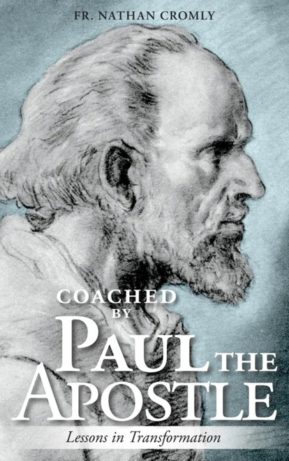 Coached by Paul the Apostle (Lessons in Transformation) by Fr. Nathan Cromly, Fr. Nathan Cromly, 9781594175237