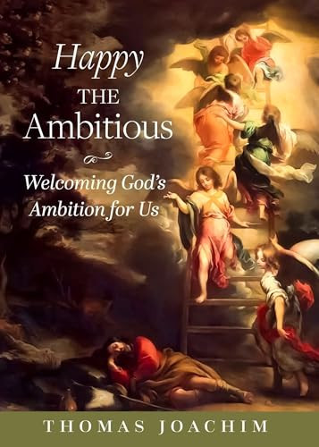 Happy The Ambitious (Welcoming God's Ambition For Us) by Thomas Joachim, 9781594175466