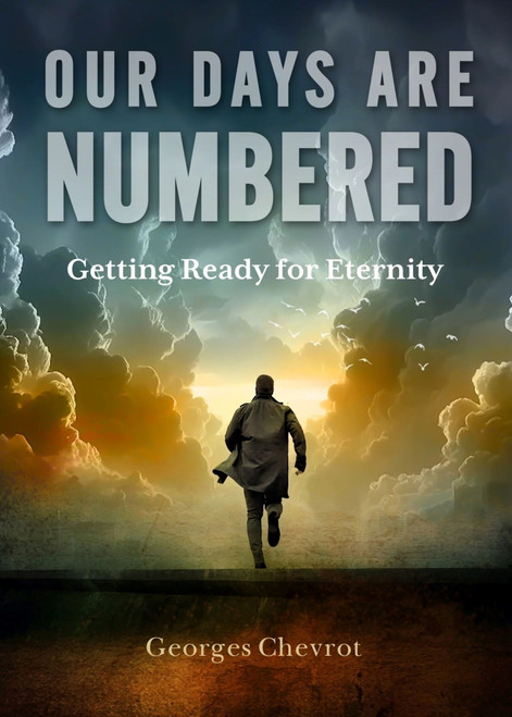 Our Days are Numbered: Getting Ready for Eternity by Georges Chevrot, Georges Chevrot, 9781594175503