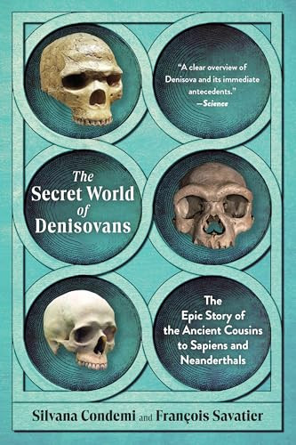The Secret World of Denisovans (The Epic Story of the Ancient Cousins to Sapiens and Neanderthals) - 9798893031409 by Silvana Condemi, François Savatier