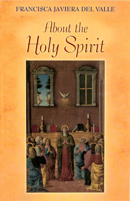 About The Holy Spirit by Francisca Javiera del Valle, Francisca Javiera del Valle, 9781889334110