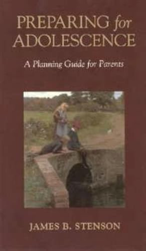 Preparing for Adolescence (A Planning Guide for Parents) by James B Stenson, 9781889334356
