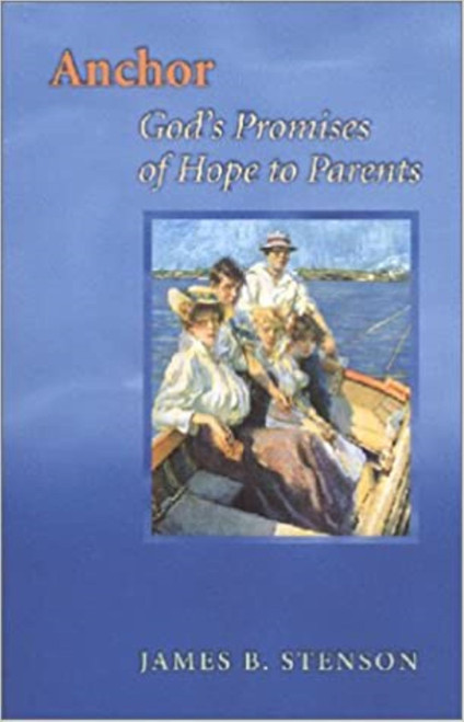 Anchor (God's Promises of Hope to Parents) by James B Stenson, 9781889334820