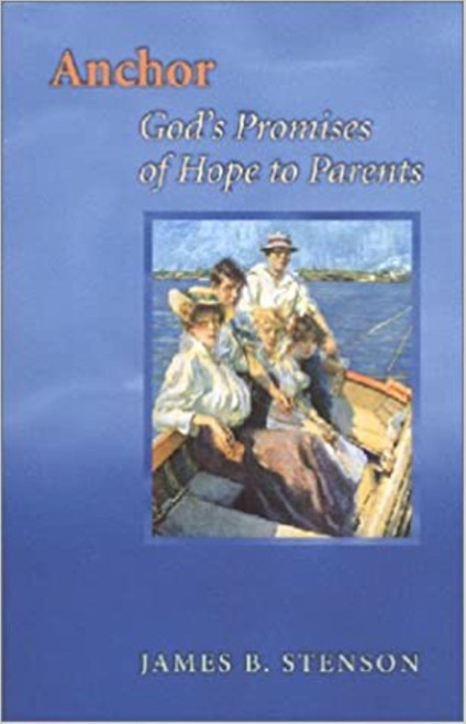 Anchor (God's Promises of Hope to Parents) by James B Stenson, 9781889334820