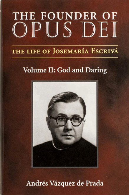 The Founder of Opus Dei, Volume II - God and Daring by Andres Vazquez de Prada, 9781889334851