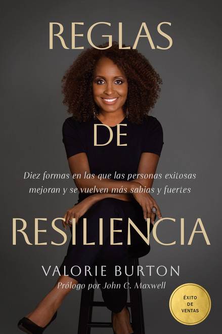 Reglas de resiliencia (Diez formas en las que las personas exitosas mejoran y se vuelven más sabias y fuertes) (Spanish Edition) by Valorie Burton, John C. Maxwell, 9798400516344