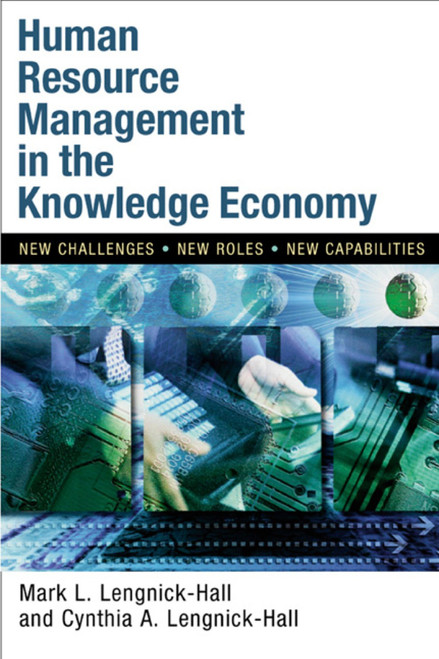 Human Resource Management in the Knowledge Economy (New Challenges, New Roles, New Capabilities) by Mark L. Lengnick-Hall, Cynthia A. Lengnick-Hall, 9781576751596