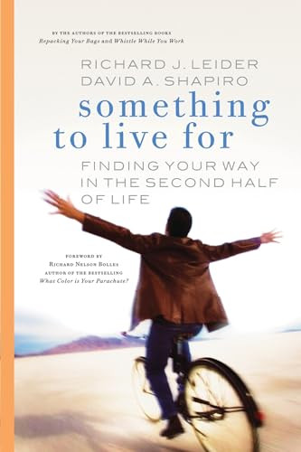 Something to Live For (Finding Your Way in the Second Half of Life) by Richard J. Leider, David A. Shapiro, 9781576754566