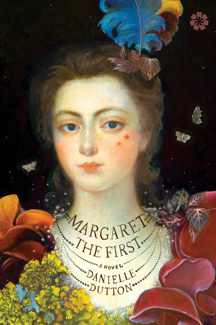Margaret the First (A Novel) by Danielle Dutton, 9781936787357