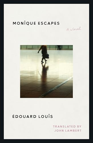 Monique Escapes (A Novel) by Édouard Louis, John Lambert, 9780374616809
