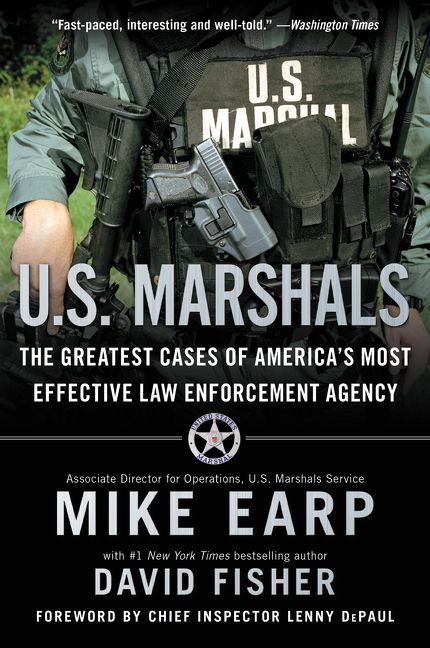 U.S. Marshals (The Greatest Cases of America's Most Effective Law Enforcement Agency) by Mike Earp, David Fisher, 9780062227256