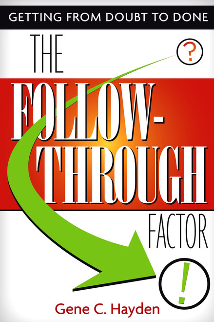 The Follow-Through Factor (Getting from Doubt to Done) by Gene C. Hayden, 9780771038174