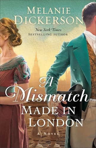 A Mismatch Made in London by Melanie Dickerson, 9780764245237