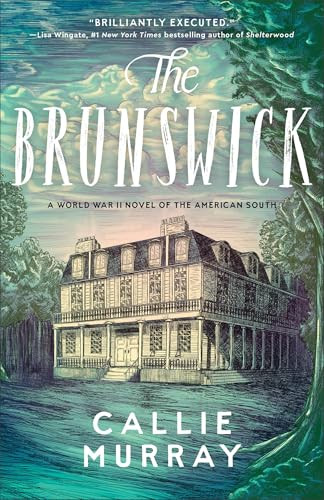The Brunswick (A World War II Novel of the American South) by Callie Murray, 9780800747787