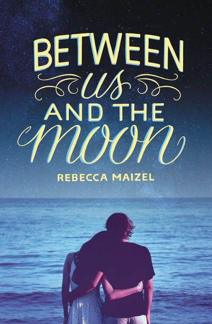 Between Us and the Moon by Rebecca Maizel, 9780062327611