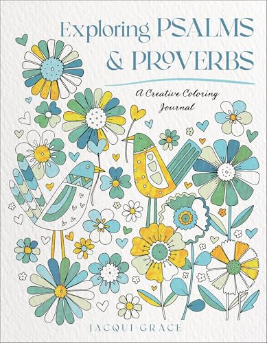 Exploring Psalms and Proverbs (A Creative Coloring Journal) by Jacqui Grace, 9780764246609