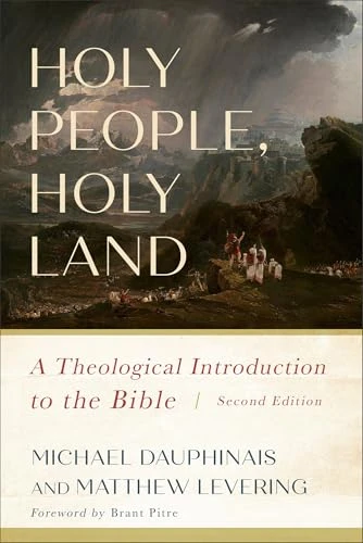 Holy People, Holy Land (A Theological Introduction to the Bible) by Michael Dauphinais, Matthew Levering, Brant Pitre, 9781540969873