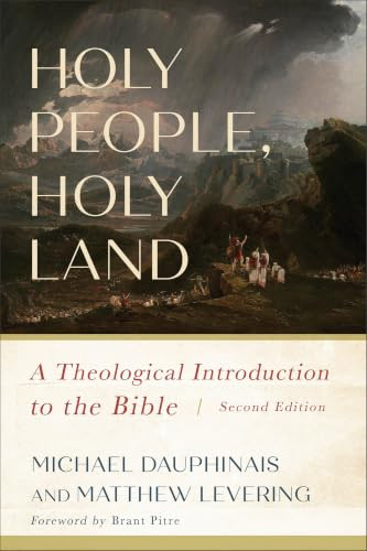 Holy People, Holy Land (A Theological Introduction to the Bible) by Michael Dauphinais, Matthew Levering, Brant Pitre, 9781540969873
