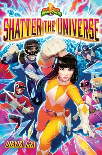 Shatter the Universe (Mighty Morphin Power Rangers Book 2) (A Novel) by Diana Ma, 9781419775833