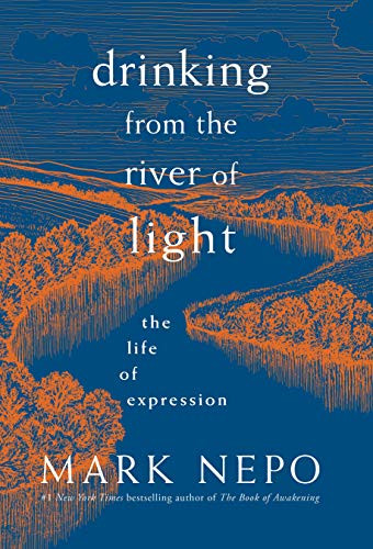 Drinking from the River of Light (The Life of Expression) by Mark Nepo, 9781683642305