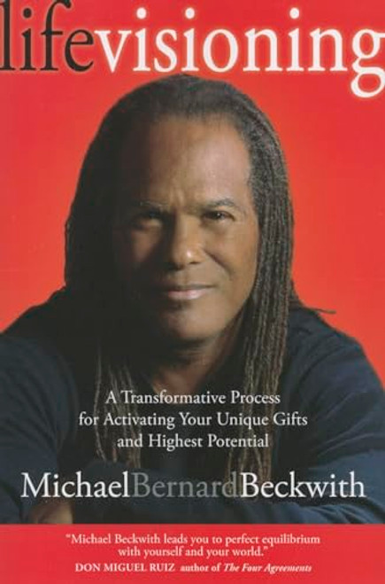 Life Visioning (A Transformative Process for Activating Your Unique Gifts and Highest Potential) by Michael Beckwith, 9781622030507