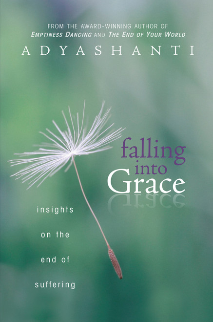 Falling into Grace (Insights on the End of Suffering) by Adyashanti, Matt Licata, PhD, 9781604079371