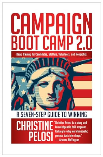 Campaign Boot Camp 2.0 (Lessons from the Campaign Trail for Candidates, Staffers, Volunteers, and Nonprofits) by Christine Pelosi, 9781609945169