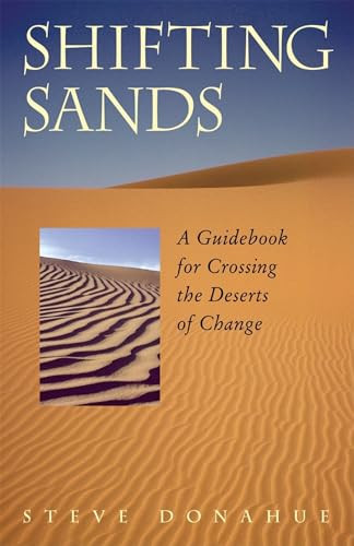 Shifting Sands (A Guidebook for Crossing the Deserts of Change) by Steve Donahue, 9781576752807