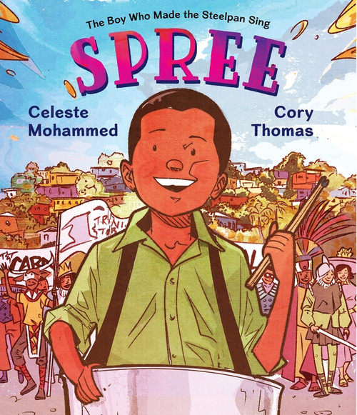 Spree (The Boy Who Made the Steelpan Sing) by Celeste Mohammed, Cory Thomas, 9780063093249