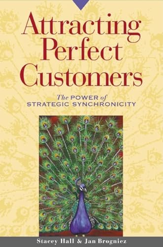 Attracting Perfect Customers (The Power of Strategic Synchronicity) by Stacey Hall, Jan Brogniez, 9781576751244