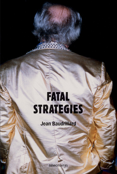 Fatal Strategies, new edition by Jean Baudrillard, Dominic Pettman, 9781584350613