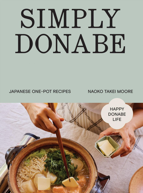 Simply Donabe (Japanese One-Pot Recipes) by Naoko Takei Moore, 9781837834464