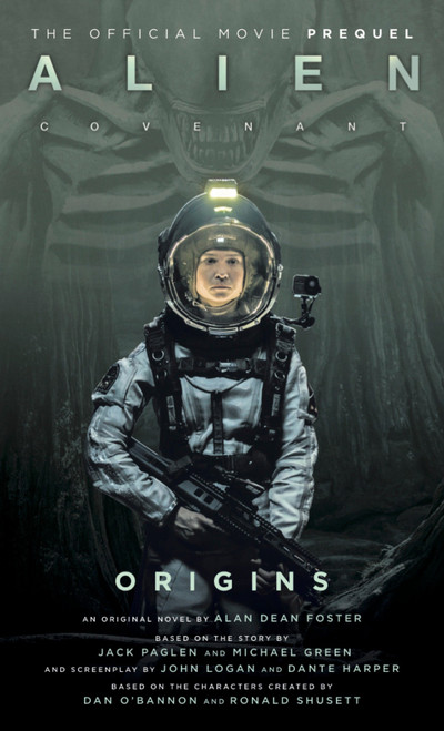 Alien: Covenant Origins - The Official Prequel to the Blockbuster Film by Alan Dean Foster, 9781785654763