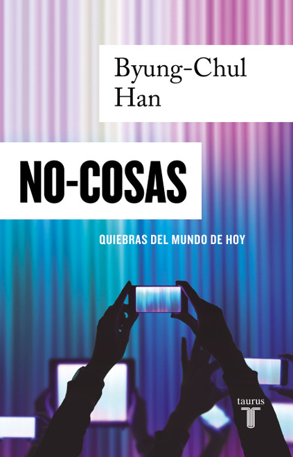 NO-COSAS. Quiebras del mundo de hoy / Non-things: Upheaval in the Lifeworld (Spanish Edition) by Byung-Chul Han, 9786073806510