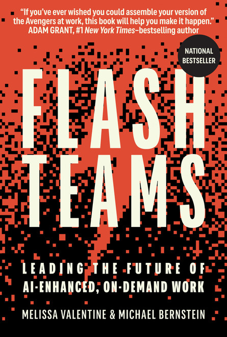 Flash Teams (Leading the Future of AI-Enhanced, On-Demand Work) by Melissa Valentine, Michael Bernstein, 9780262049849