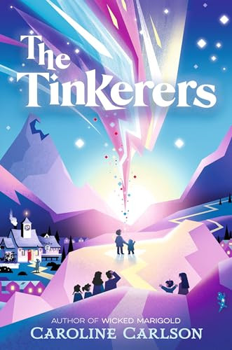 The Tinkerers by Caroline Carlson, 9781536230505
