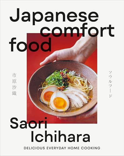 Japanese Comfort Food (Delicious Everyday Home Cooking) by Saori Ichihara, 9798217132881