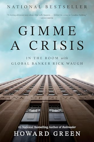 Gimme a Crisis (In the Room with Global Banker Rick Waugh) by Howard Green, 9781037801440