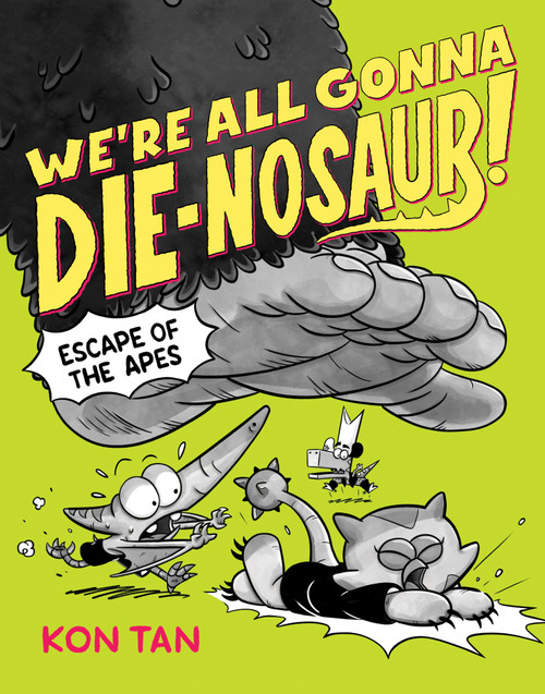 We're All Gonna Die-nosaur!: Escape of the Apes by Kon Tan, 9781368110815