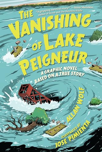 The Vanishing of Lake Peigneur: A Graphic Novel Based on a True Story by Allan Wolf, Jose Pimienta, 9781536217438