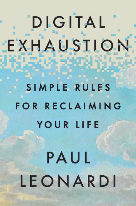 Digital Exhaustion (Simple Rules for Reclaiming Your Life) by Paul Leonardi, 9780593851234