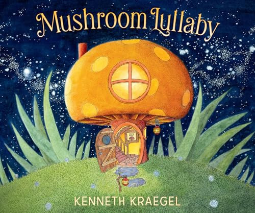 Mushroom Lullaby by Kenneth Kraegel, Kenneth Kraegel, 9781536246995