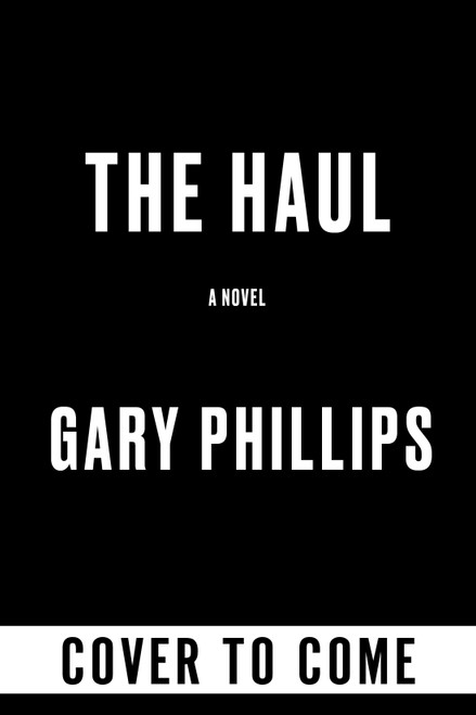 The Haul by Gary Phillips, 9781641296649