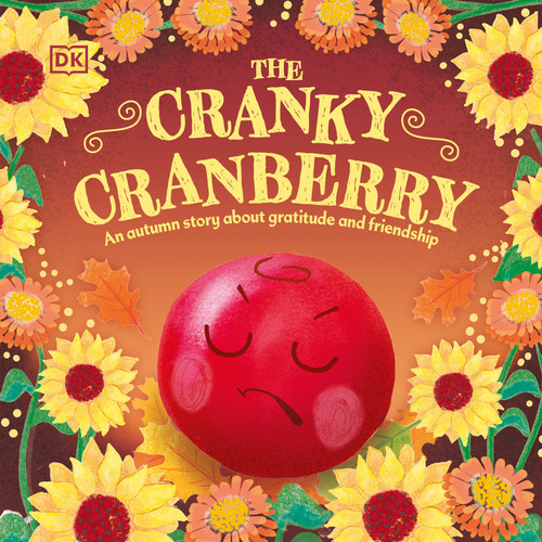 The Cranky Cranberry (A Thanksgiving Story About Gratitude and Friendship) by DK, 9798217306589