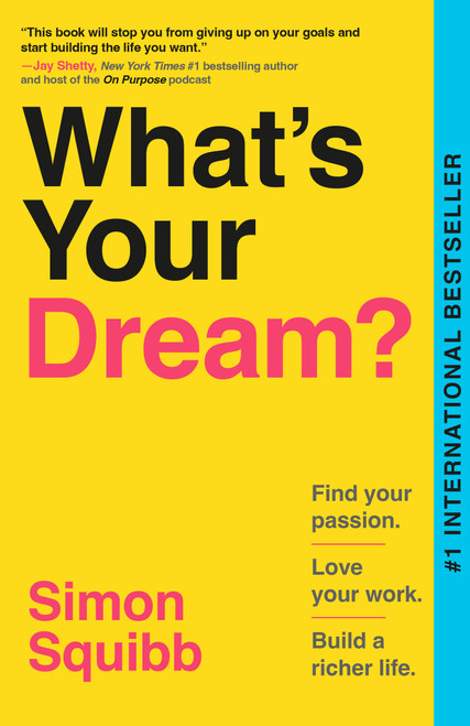 What's Your Dream? (Find Your Passion. Love Your Work. Build a Richer Life.) - 9798217086580 by Simon Squibb
