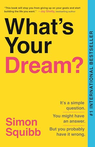 What's Your Dream? (Find Your Passion. Love Your Work. Build a Richer Life.) - 9798217086580 by Simon Squibb