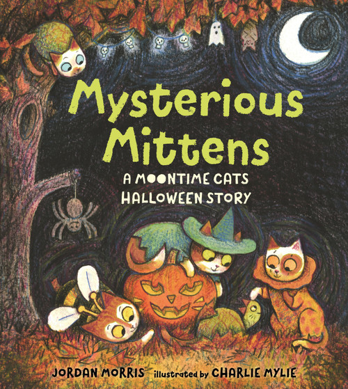 Mysterious Mittens: A Moontime Cats Halloween Story by Jordan Morris, Charlie Mylie, 9781536233742